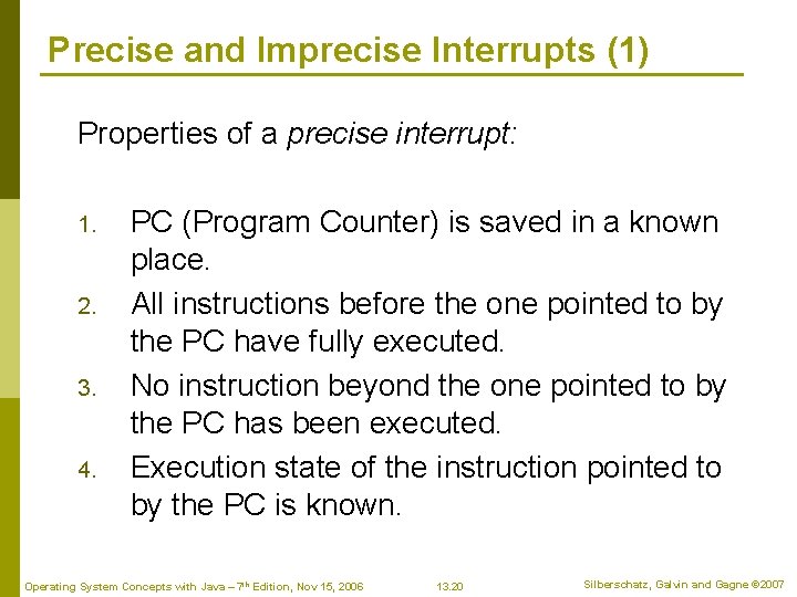 Precise and Imprecise Interrupts (1) Properties of a precise interrupt: 1. 2. 3. 4.