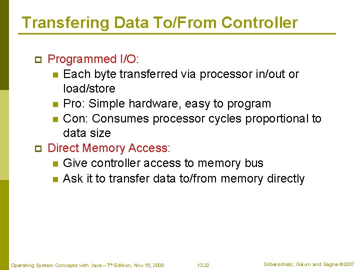 Transfering Data To/From Controller p p Programmed I/O: n Each byte transferred via processor