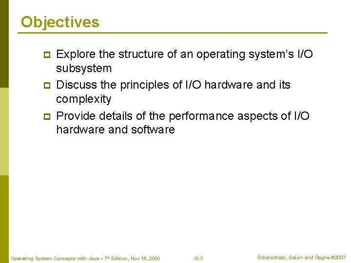 Objectives p p p Explore the structure of an operating system’s I/O subsystem Discuss