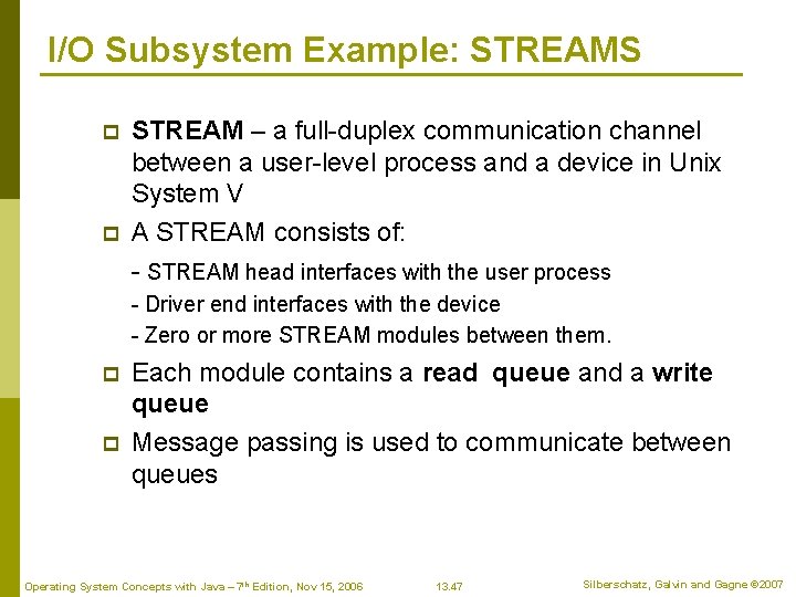 I/O Subsystem Example: STREAMS p p STREAM – a full-duplex communication channel between a