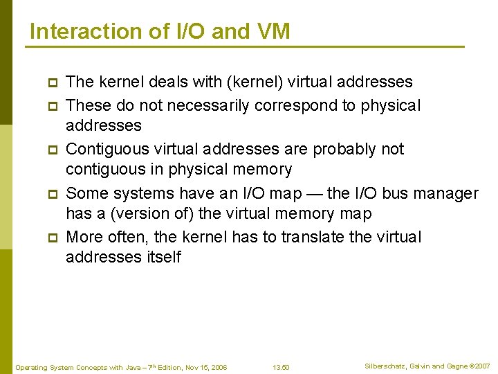 Interaction of I/O and VM p p p The kernel deals with (kernel) virtual
