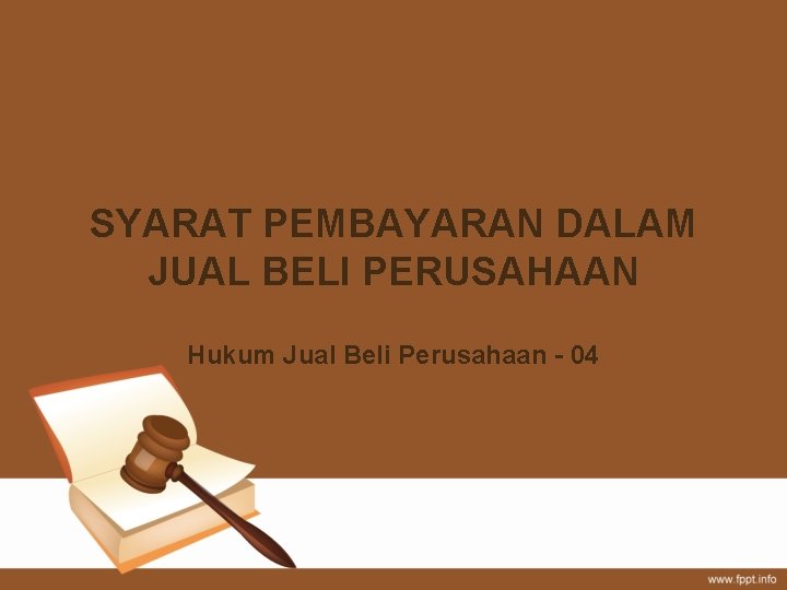 SYARAT PEMBAYARAN DALAM JUAL BELI PERUSAHAAN Hukum Jual Beli Perusahaan - 04 