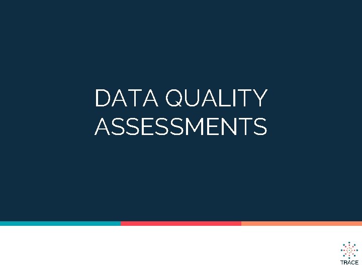 DATA QUALITY ASSESSMENTS 