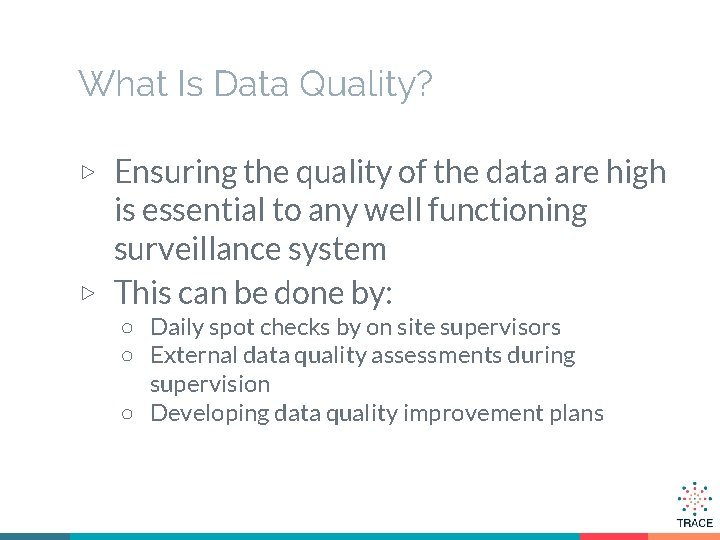 What Is Data Quality? ▷ Ensuring the quality of the data are high is