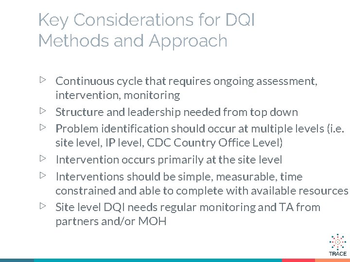 Key Considerations for DQI Methods and Approach ▷ ▷ ▷ Continuous cycle that requires