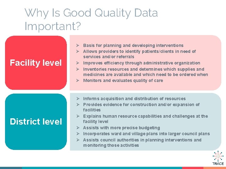 Why Is Good Quality Data Important? Facility level Ø Basis for planning and developing