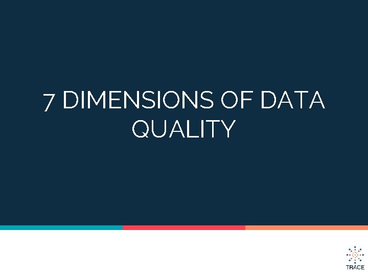 7 DIMENSIONS OF DATA QUALITY 