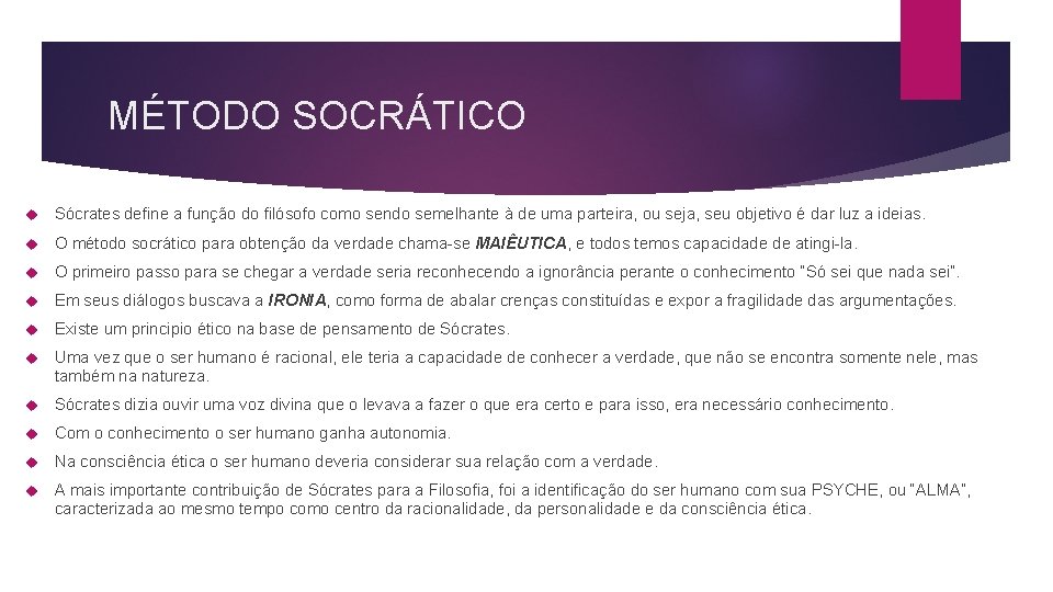 MÉTODO SOCRÁTICO Sócrates define a função do filósofo como sendo semelhante à de uma