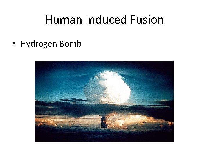 Human Induced Fusion • Hydrogen Bomb 