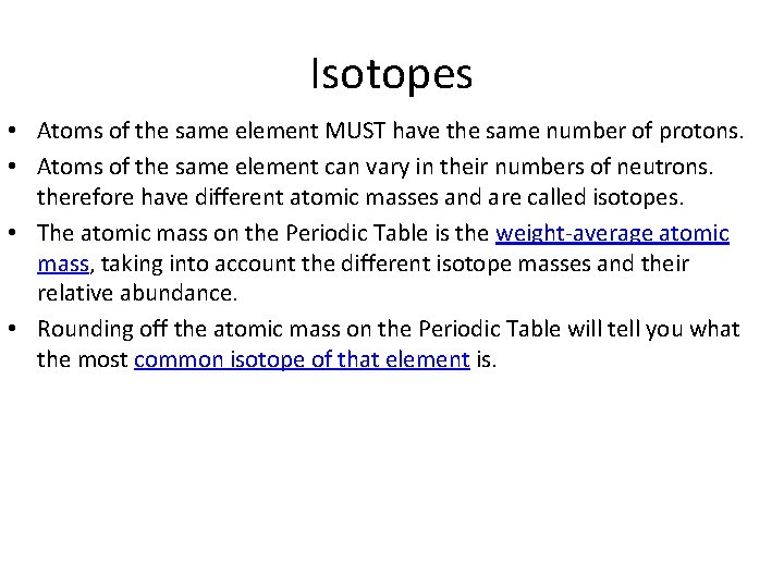 Isotopes • Atoms of the same element MUST have the same number of protons.