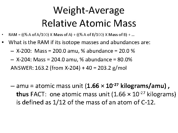 Weight-Average Relative Atomic Mass • RAM = ((% A of A/100) X Mass of