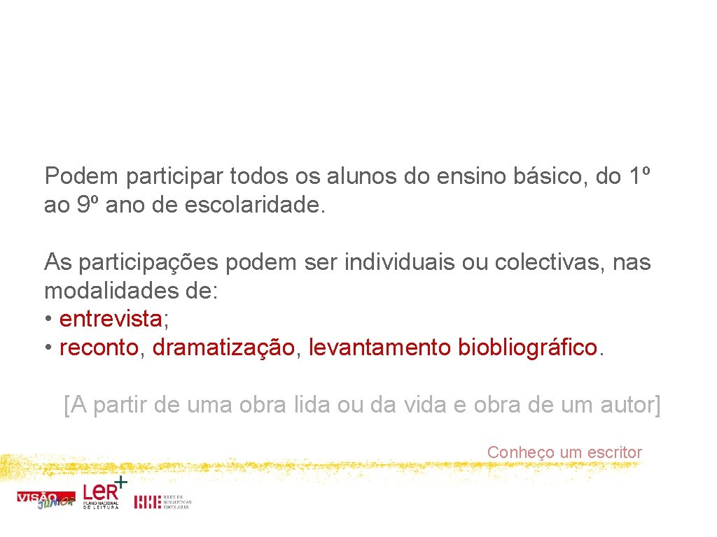 Podem participar todos os alunos do ensino básico, do 1º ao 9º ano de