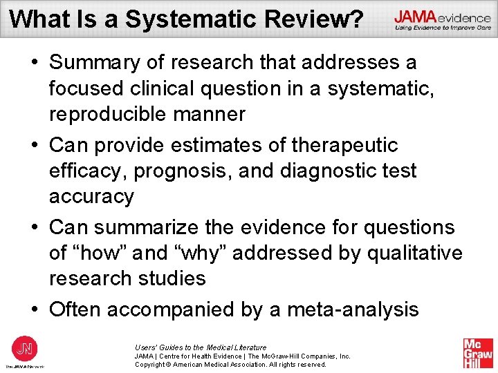 What Is a Systematic Review? • Summary of research that addresses a focused clinical