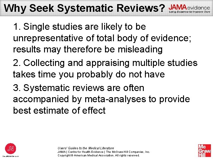 Why Seek Systematic Reviews? 1. Single studies are likely to be unrepresentative of total