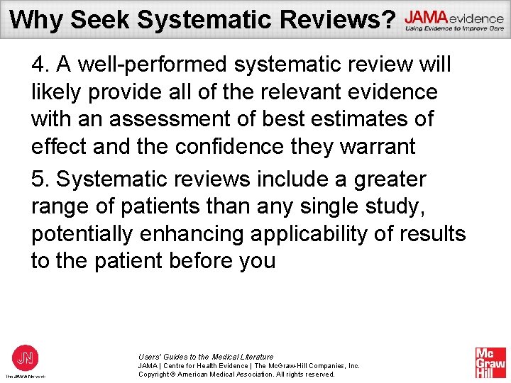 Why Seek Systematic Reviews? 4. A well-performed systematic review will likely provide all of