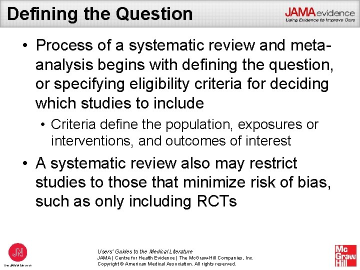 Defining the Question • Process of a systematic review and metaanalysis begins with defining