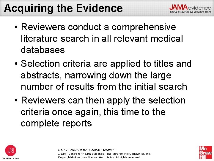 Acquiring the Evidence • Reviewers conduct a comprehensive literature search in all relevant medical