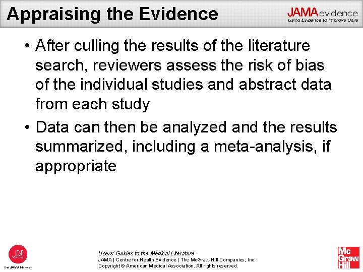 Appraising the Evidence • After culling the results of the literature search, reviewers assess