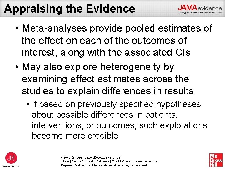 Appraising the Evidence • Meta-analyses provide pooled estimates of the effect on each of