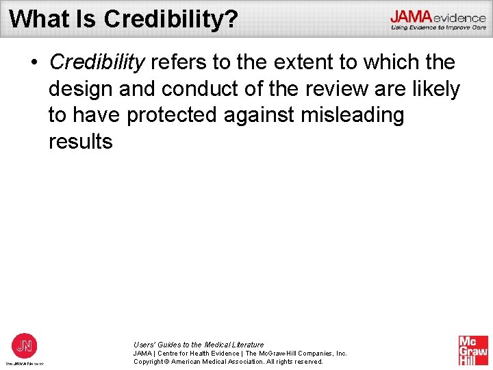 What Is Credibility? • Credibility refers to the extent to which the design and