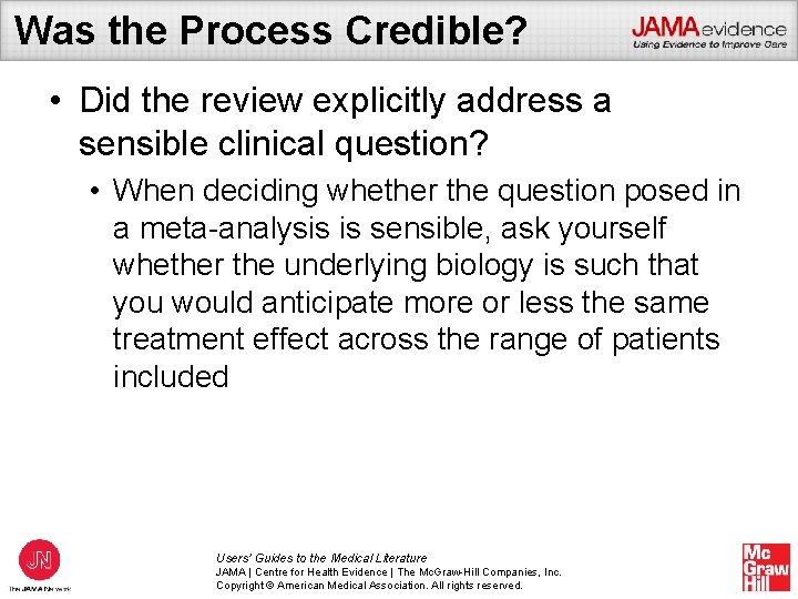 Was the Process Credible? • Did the review explicitly address a sensible clinical question?