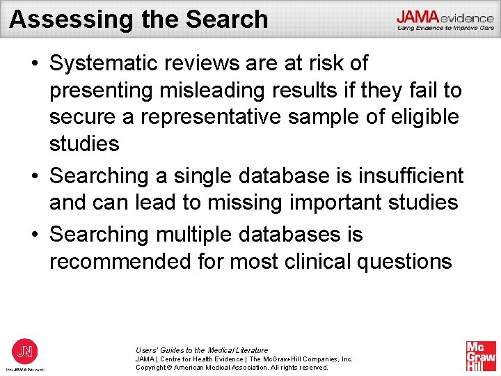 Assessing the Search • Systematic reviews are at risk of presenting misleading results if