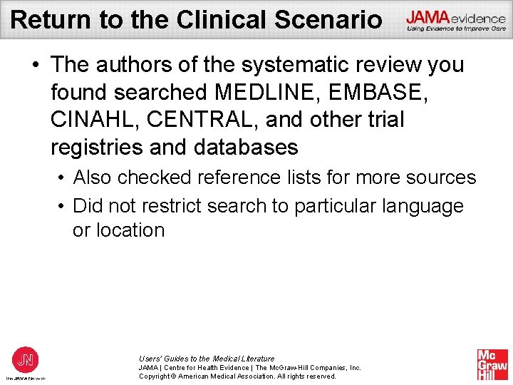 Return to the Clinical Scenario • The authors of the systematic review you found