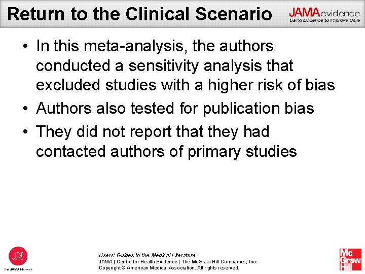 Return to the Clinical Scenario • In this meta-analysis, the authors conducted a sensitivity