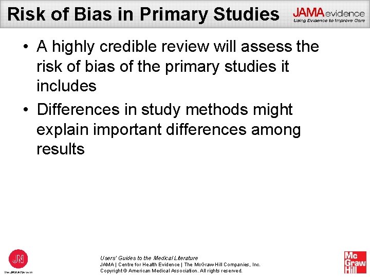 Risk of Bias in Primary Studies • A highly credible review will assess the