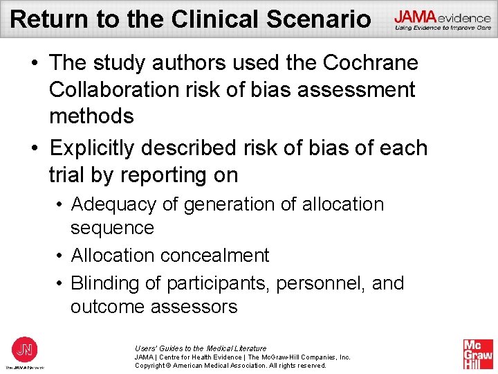 Return to the Clinical Scenario • The study authors used the Cochrane Collaboration risk