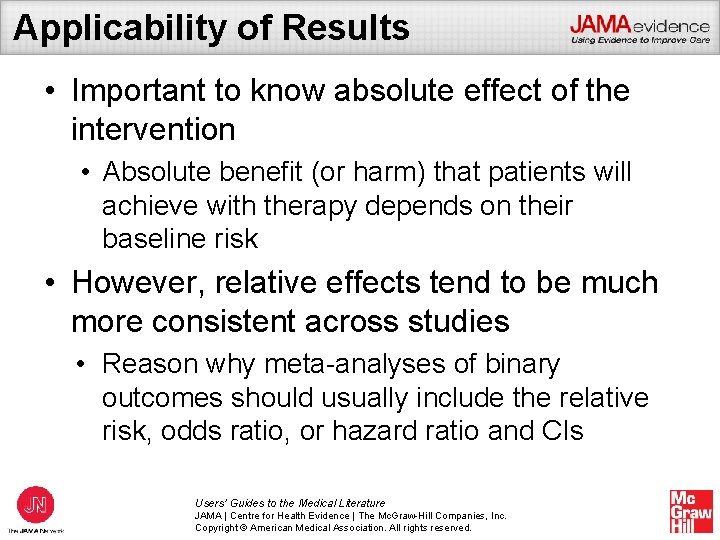 Applicability of Results • Important to know absolute effect of the intervention • Absolute