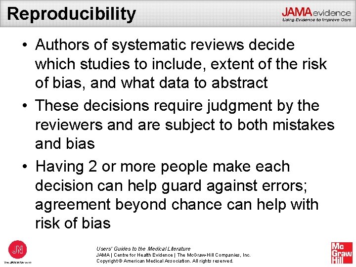 Reproducibility • Authors of systematic reviews decide which studies to include, extent of the