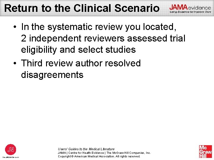 Return to the Clinical Scenario • In the systematic review you located, 2 independent