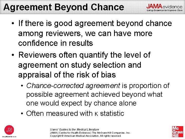 Agreement Beyond Chance • If there is good agreement beyond chance among reviewers, we