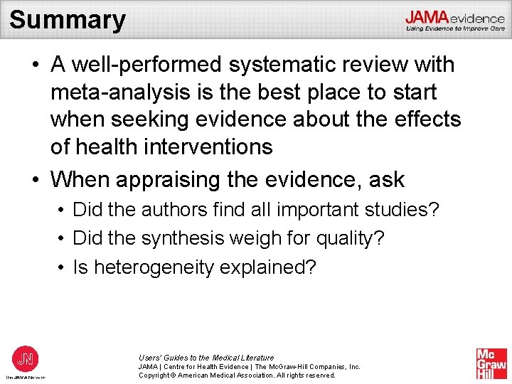 Summary • A well-performed systematic review with meta-analysis is the best place to start