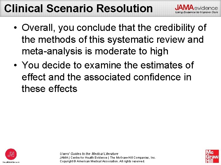 Clinical Scenario Resolution • Overall, you conclude that the credibility of the methods of