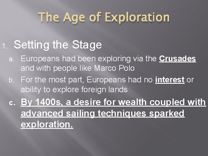 The Age of Exploration 1. Setting the Stage Europeans had been exploring via the