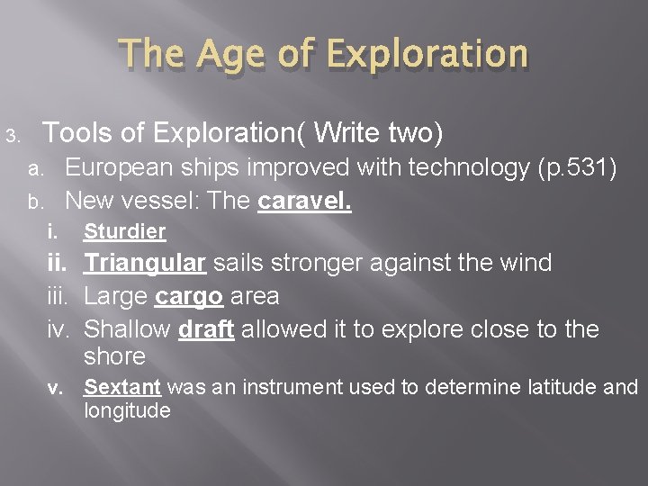 The Age of Exploration 3. Tools of Exploration( Write two) European ships improved with