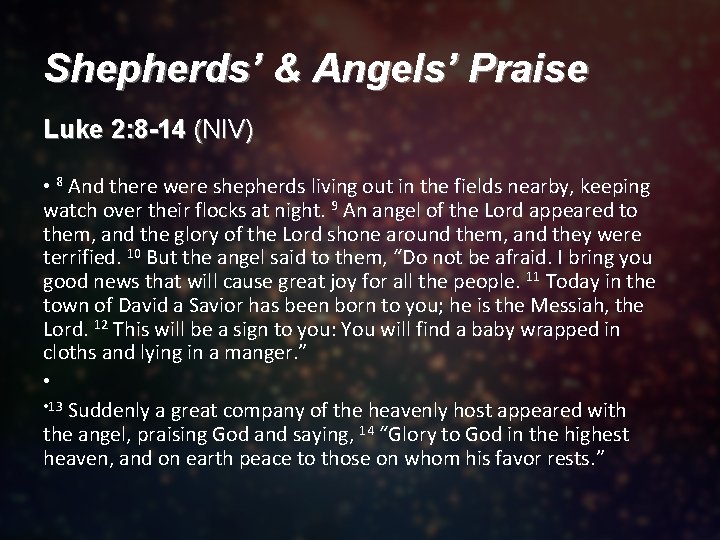 Shepherds’ & Angels’ Praise Luke 2: 8 -14 (NIV) • 8 And there were