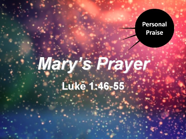 Mary’s Prayer Luke 1: 46 -55 