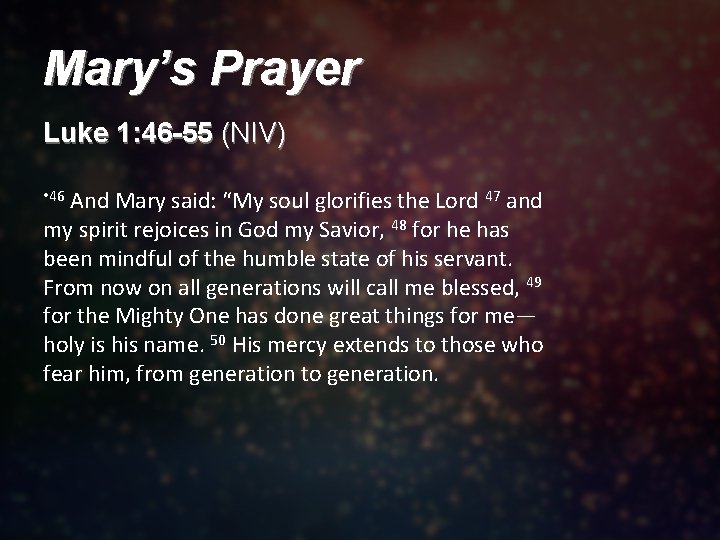 Mary’s Prayer Luke 1: 46 -55 (NIV) And Mary said: “My soul glorifies the Mary’s Prayer Luke 1: 46 -55 (NIV) And Mary said: “My soul glorifies the