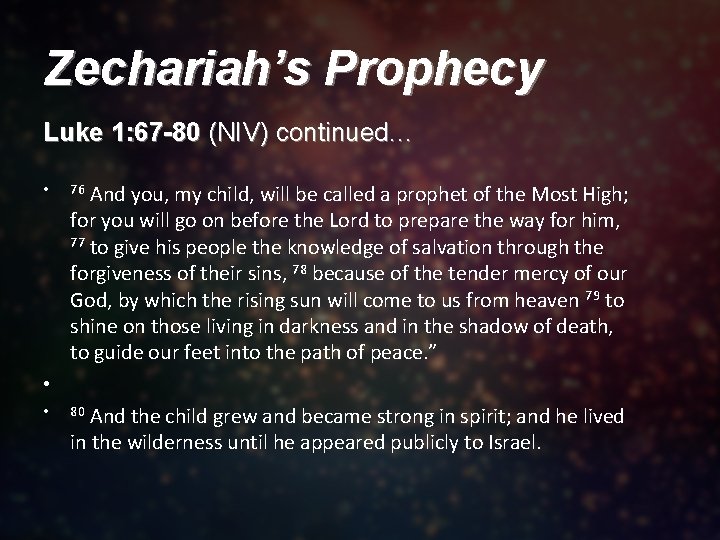 Zechariah’s Prophecy Luke 1: 67 -80 (NIV) continued… • And you, my child, will Zechariah’s Prophecy Luke 1: 67 -80 (NIV) continued… • And you, my child, will