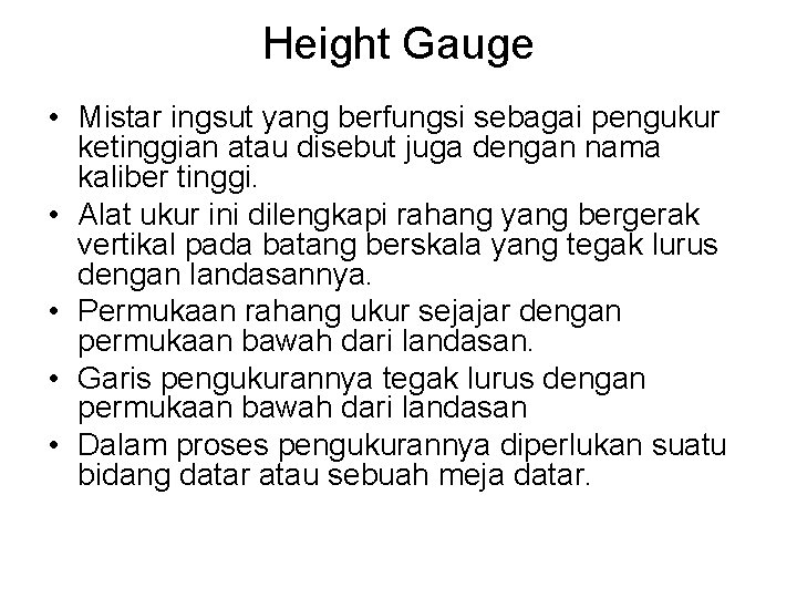 Height Gauge • Mistar ingsut yang berfungsi sebagai pengukur ketinggian atau disebut juga dengan