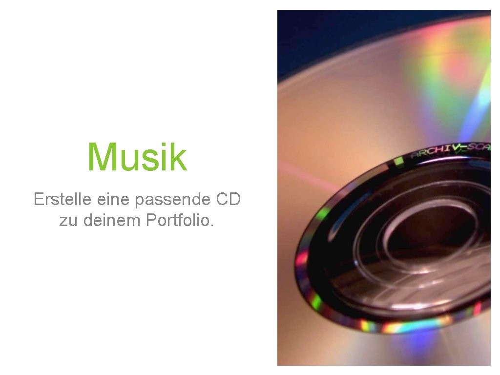 Musik Erstelle eine passende CD zu deinem Portfolio. 