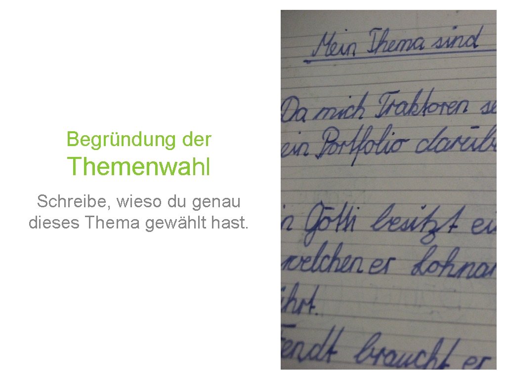 Begründung der Themenwahl Schreibe, wieso du genau dieses Thema gewählt hast. Begründung der Themenwahl Schreibe, wieso du genau dieses Thema gewählt hast.