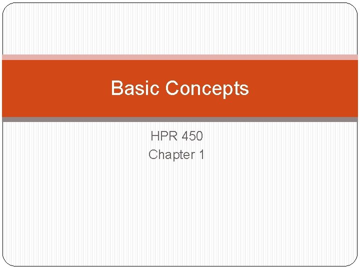 Basic Concepts HPR 450 Chapter 1 