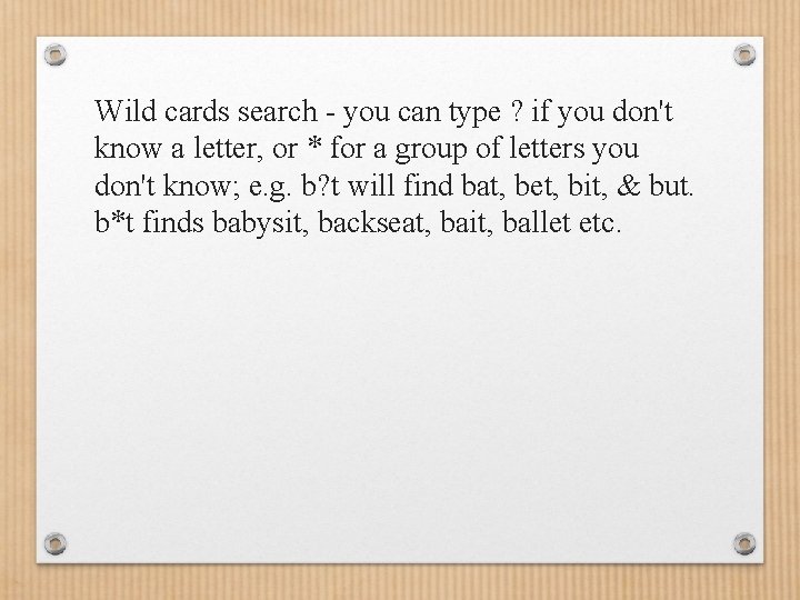 Wild cards search - you can type ? if you don't know a letter,