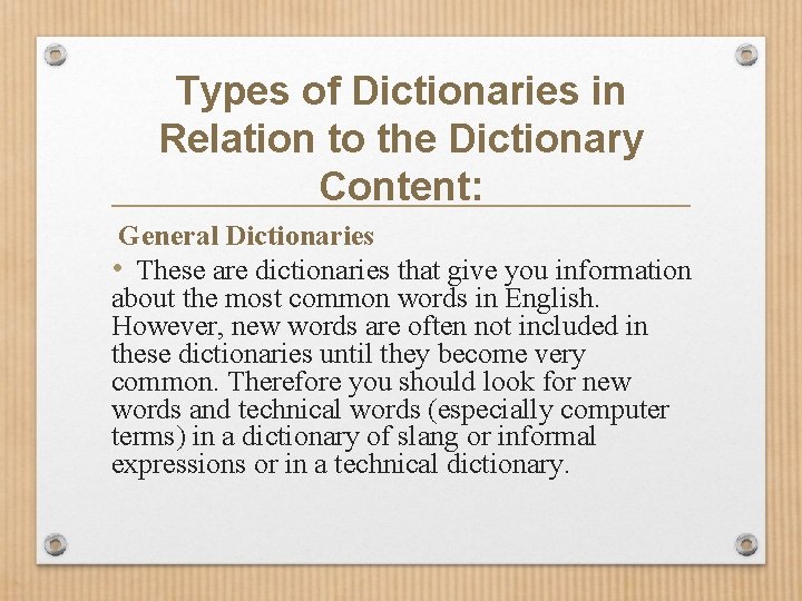 Types of Dictionaries in Relation to the Dictionary Content: General Dictionaries • These are