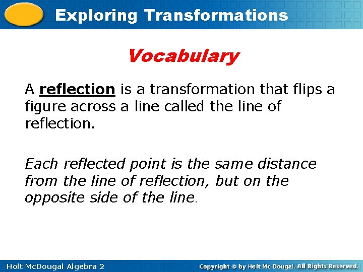 Exploring Transformations Vocabulary A reflection is a transformation that flips a figure across a Exploring Transformations Vocabulary A reflection is a transformation that flips a figure across a