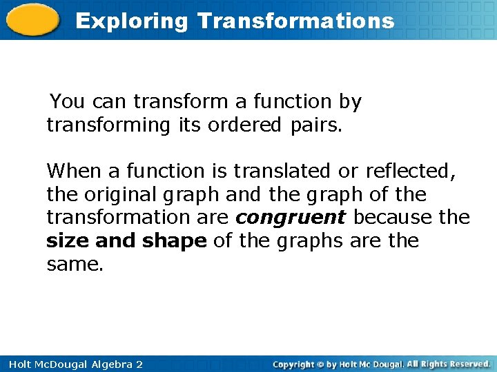 Exploring Transformations You can transform a function by transforming its ordered pairs. When a Exploring Transformations You can transform a function by transforming its ordered pairs. When a
